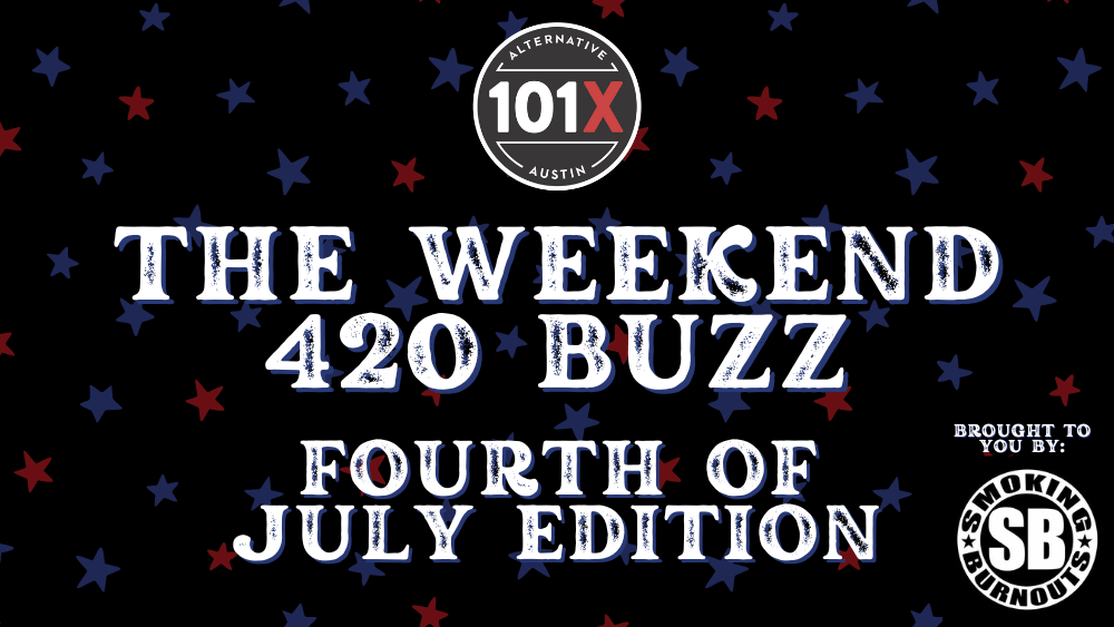 the weekend 420 buzz fourth of july edition