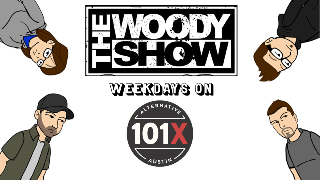 The Woody Show: Weekdays on 101/5FM 101X Austin