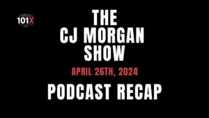 header image reads "The CJ Morgan Show Podcast Recap 4/26/24"