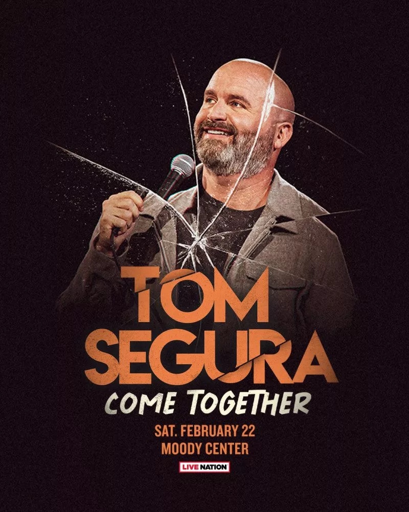 Tom Segura Moody Center Feb 22nd