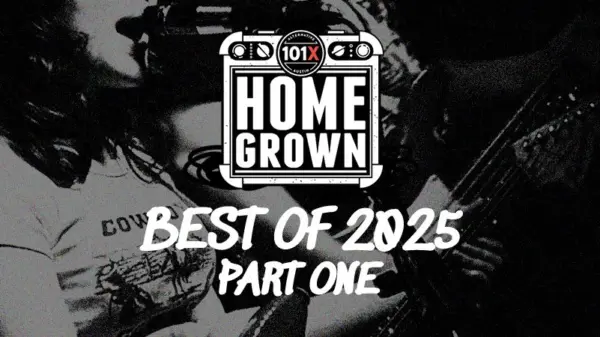 101X Homegrown: Best Of 2025 – Part One