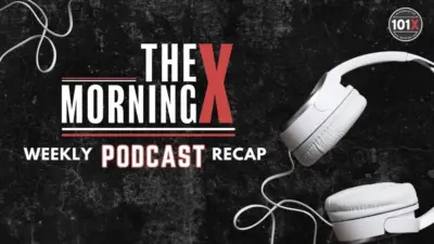 The Morning X Weekly Podcast Recap