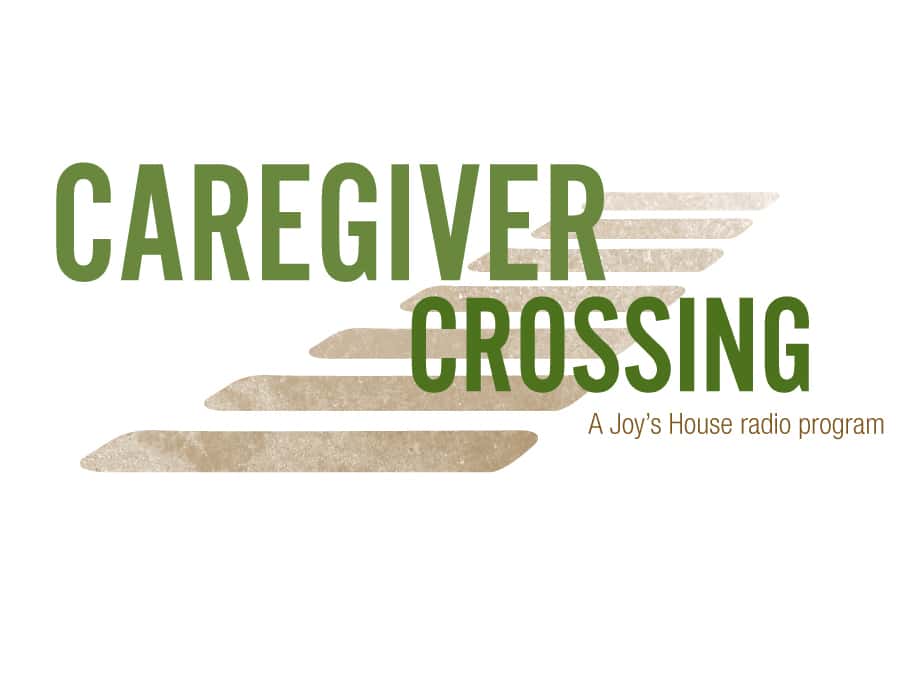 Caregiver Crossing: a joy's house radio program