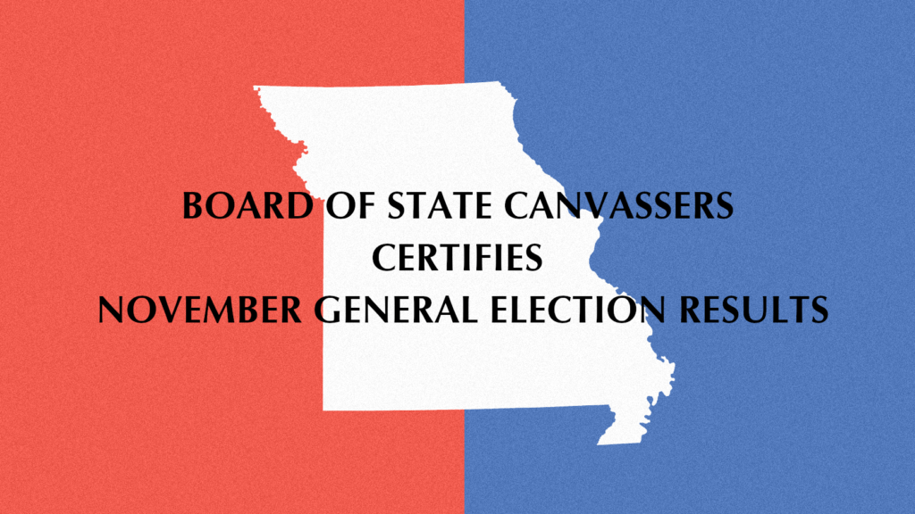 NOVEMBER GENERAL ELECTION RESULTS CERTIFIED IN MISSOURI KMMO