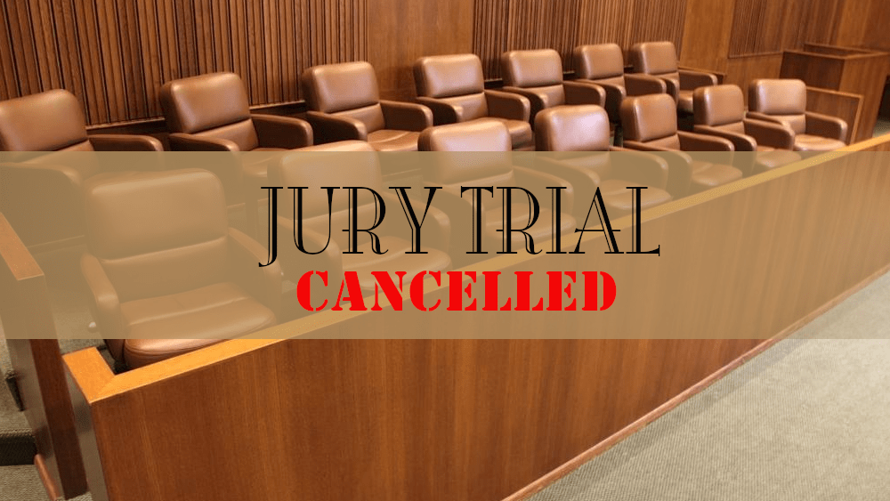 jury-trial-cancelled