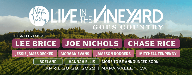 Live in the Vineyard lineup featuring Lee Brice, Joe Nichols, Chase Rice, Jessie James Decker, Morgan Evans, Jameson Rodgers, MItchell Tenpenny, Breland and Hannah Ellis. More to be announced. Scheduled for April 26 through 28 2022 in Napa Valley, CA.