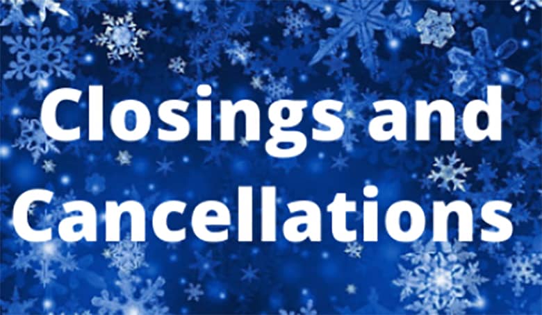 Closings & Cancellations for Saturday, Jan. 15, 2022