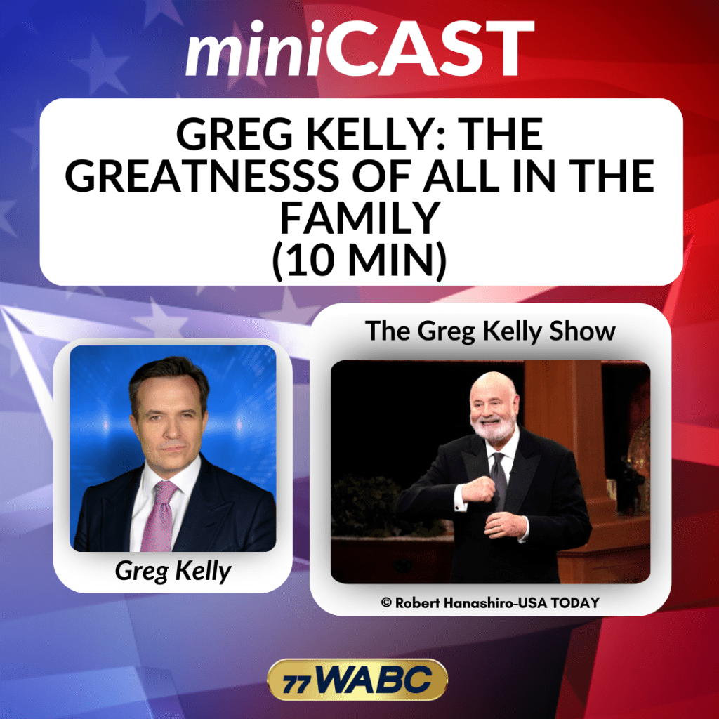 Greg Kelly: The Greatness of All in the Family – 77 WABC