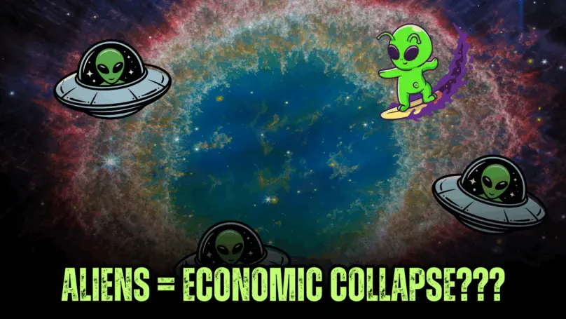 ALIENS CONFIRMED = ECONOMIC COLLAPSE?!
