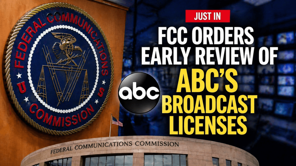 FCC Orders Early Review of ABC Broadcast Licenses