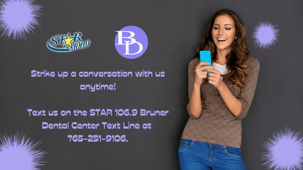 strike-up-a-conversation-with-us-anytime-text-us-on-the-star-106-9-bruner-dental-center-text-line-at-765-251-9106-hit-us-up-with-whats-on-your-mind-today-say-hi-or-just-share-something-awesome-that-h