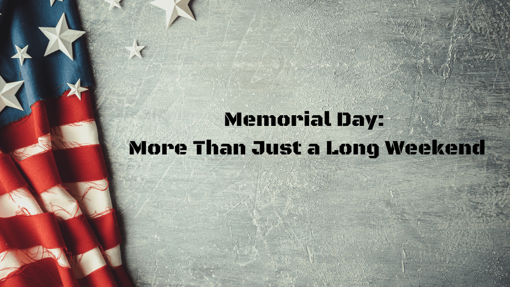 memorial-day-more-than-just-a-long-weekend