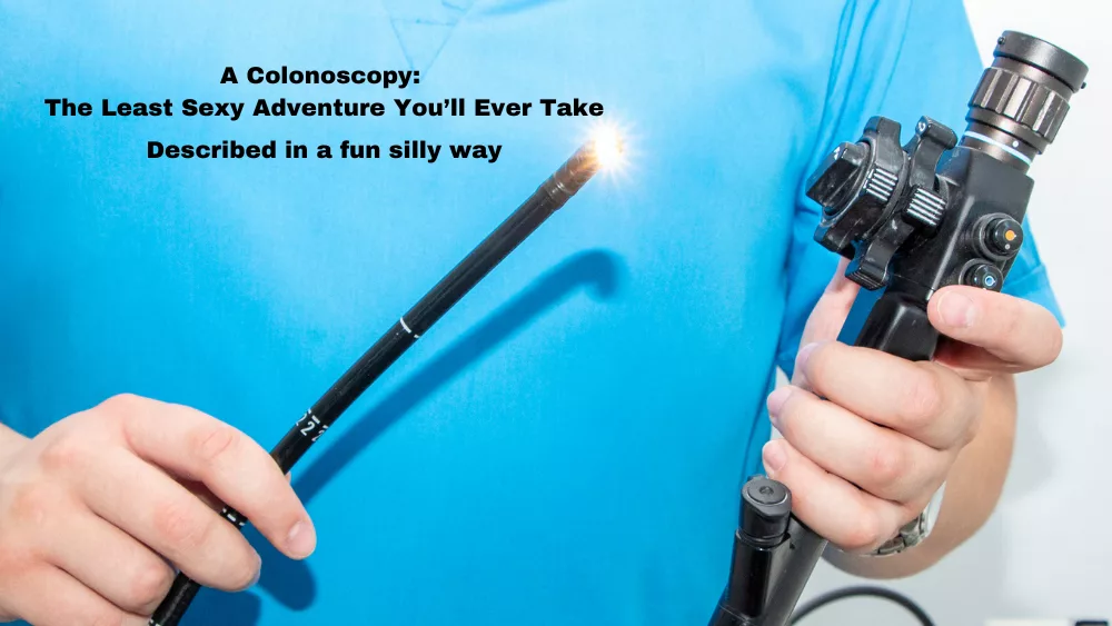 a-colonoscopy-the-least-sexy-adventure-youll-ever-take