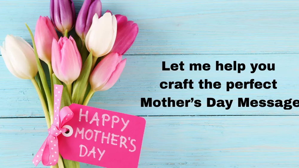 let-me-help-you-craft-the-perfect-mothers-day-message