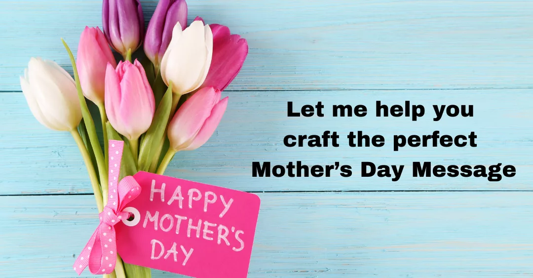 let-me-help-you-craft-the-perfect-mothers-day-message