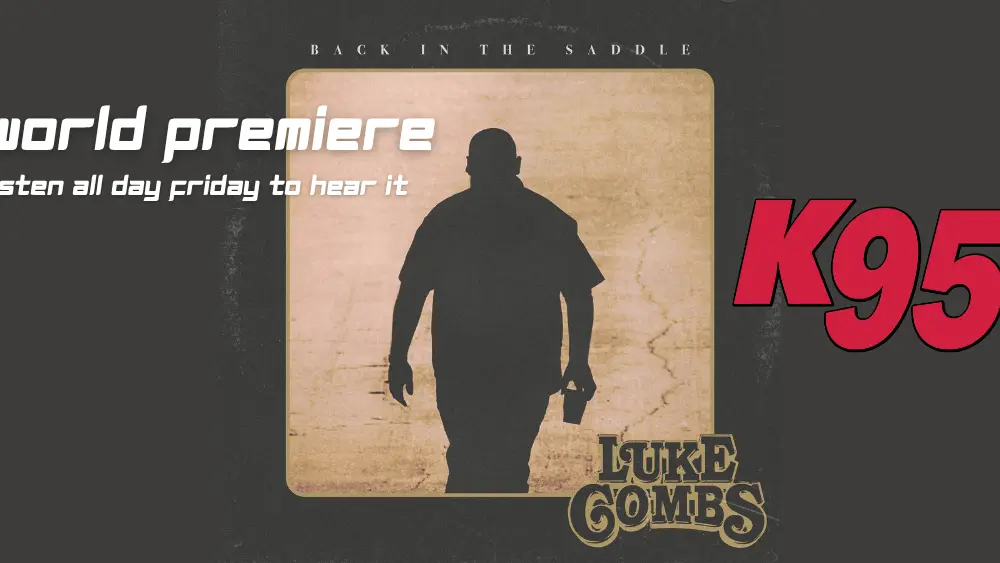 k95-world-premiere-luke-combs-back-in-the-saddle-listen-friday