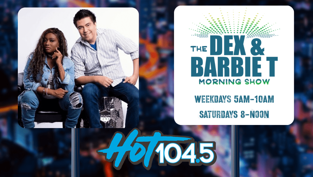 The Dex & Barbie T Morning Show | Hot 104.5