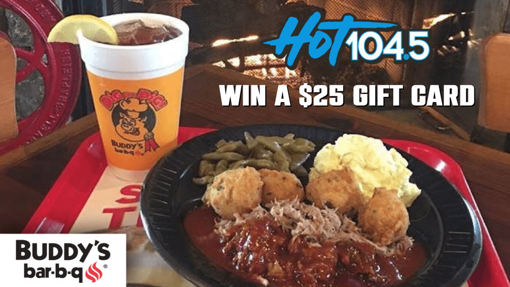 Win a 25 Buddy's BBQ gift card! Hot 104.5