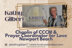 Kathy Gilbert, Chaplin of CCCM and Prayer Coordinator for Love Newport Beach