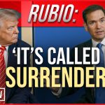 RUBIO: ‘It’s Called SURRENDER’