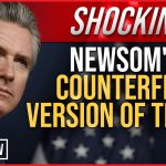 SHOCKING: Newsom’s Counterfeit Version of Trump