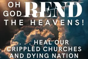 Oh God, Would You Rend the Heavens?