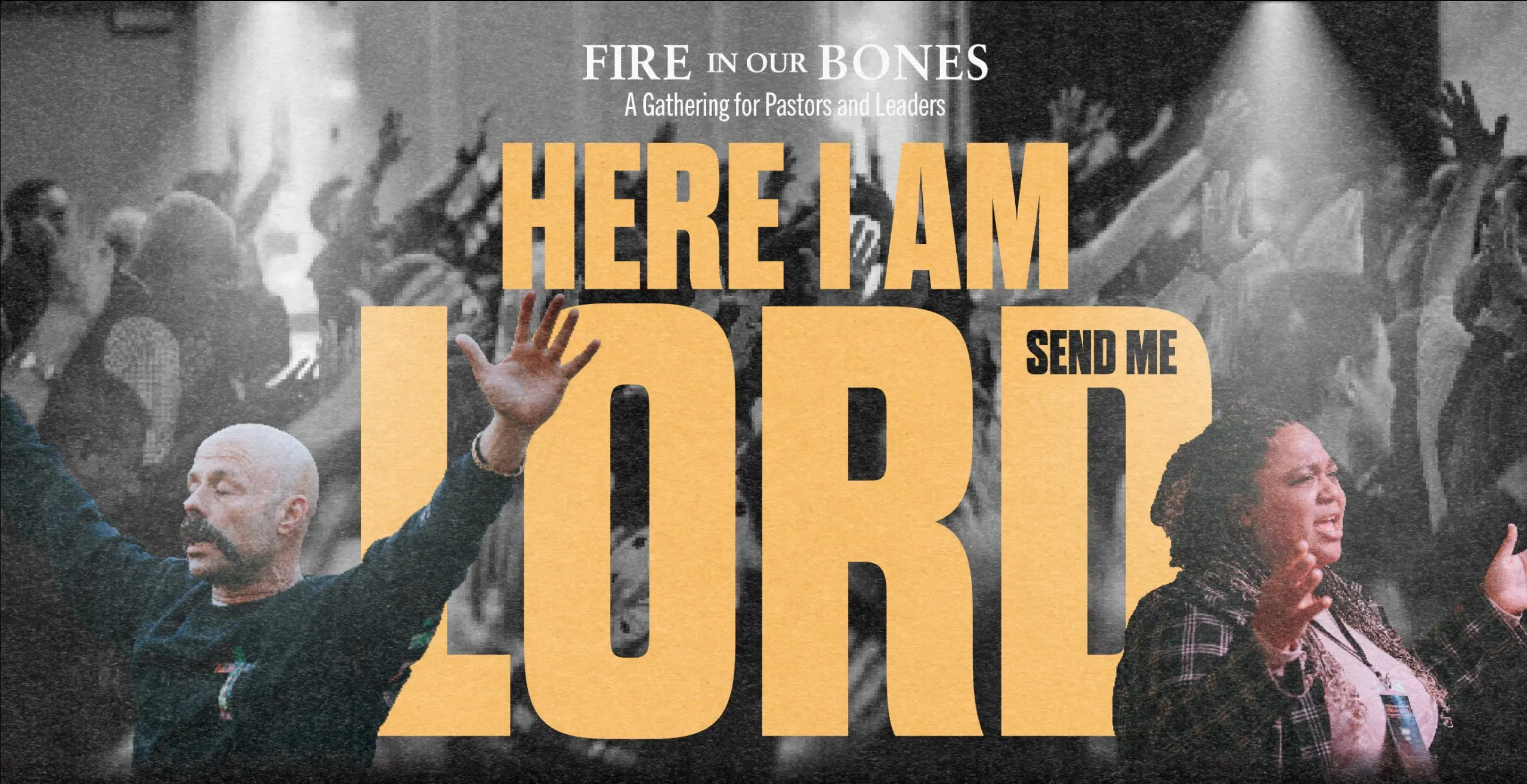Fire in Our Bones Pastor Conference 2026 - Here I AM LORD TAKE ME