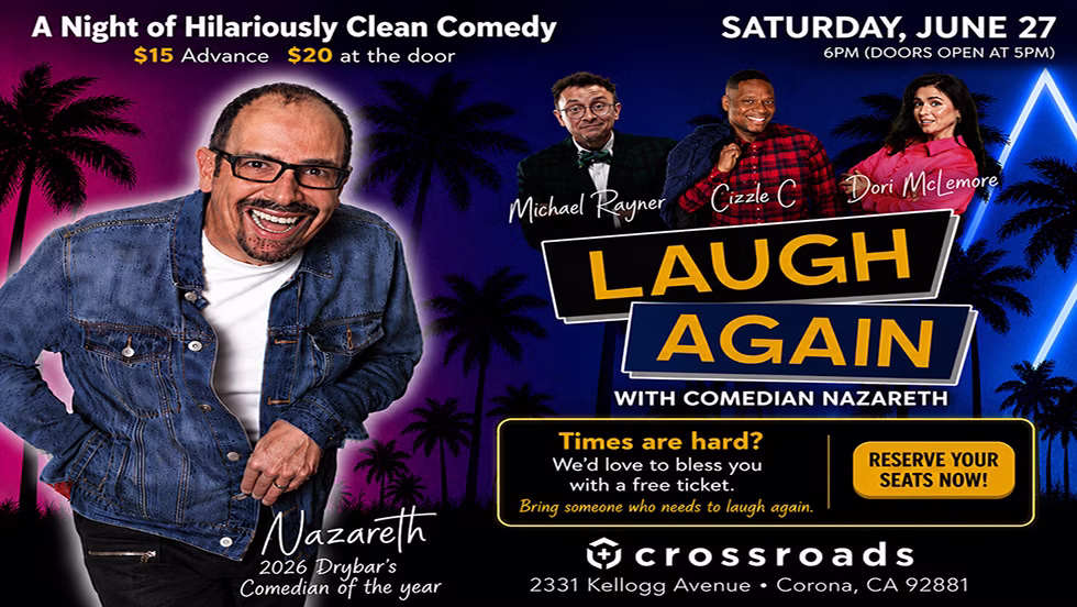 Laugh Again! A Clean Family Friendly Concert with Comedian Nazareth & Friends Sat, Jun 27 | Crossroads Church, Corona CA “If You’ve Been Stressed, Overwhelmed, or Tired… This Night Is For You. A Night of Comedy, Hope, and Healing You Don’t Want to Miss!