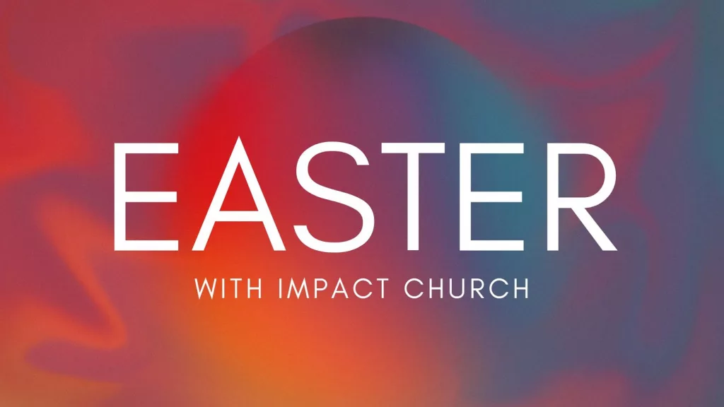 Easter at Impact Chuch | B101.5 Today's Best Music