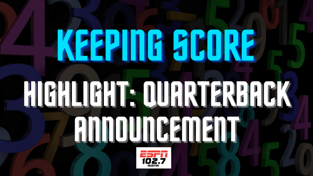 Header image that says: Keeping Score Highlight: Quarterback Announcement" on ESPN 102.7 Austin