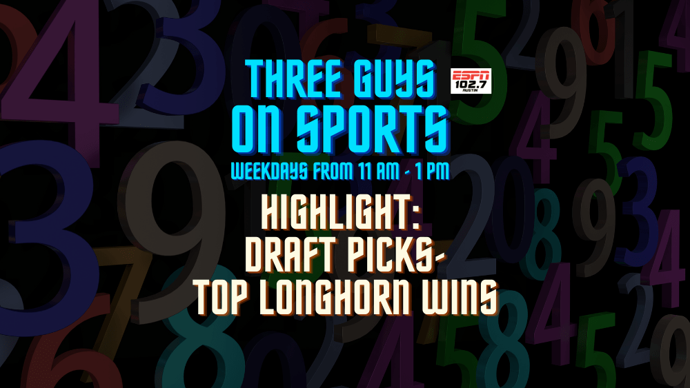 Three Guys on Sports Title page: Draft Picks- Top Longhorn Wins