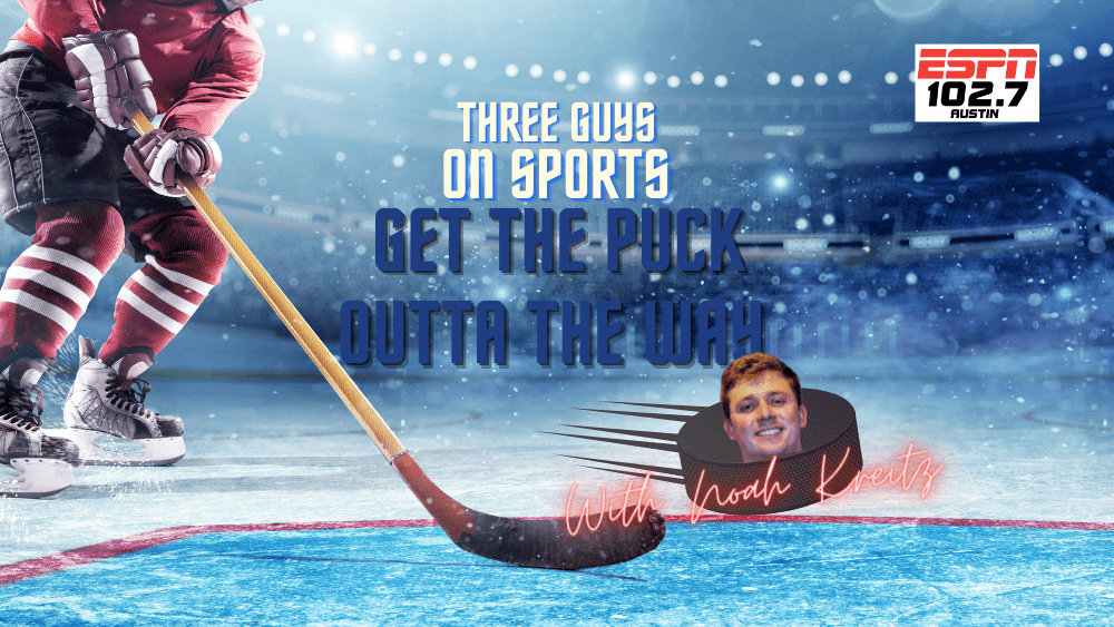 Header image for "Get the Puck out of the Way" with Noah from Three Guys On Sports - on 1027 ESPN Austin