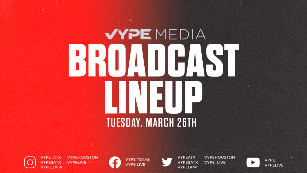 VYPE Live Lineup – Tuesday 3/26/24