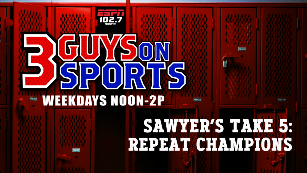 3 Guys on Sports - Sawyer's Take 5: Repeat Champions