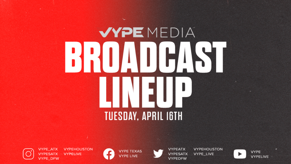 VYPE Live Lineup – Tuesday 4/16/24