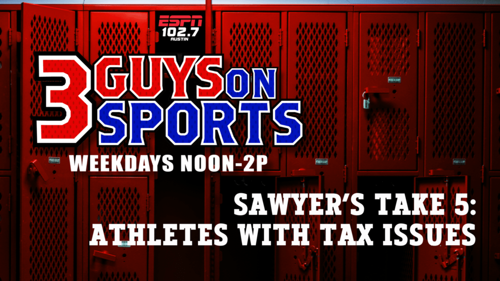 3 Guys on Sports - Sawyer's Take 5: Athletes with Tax Issues