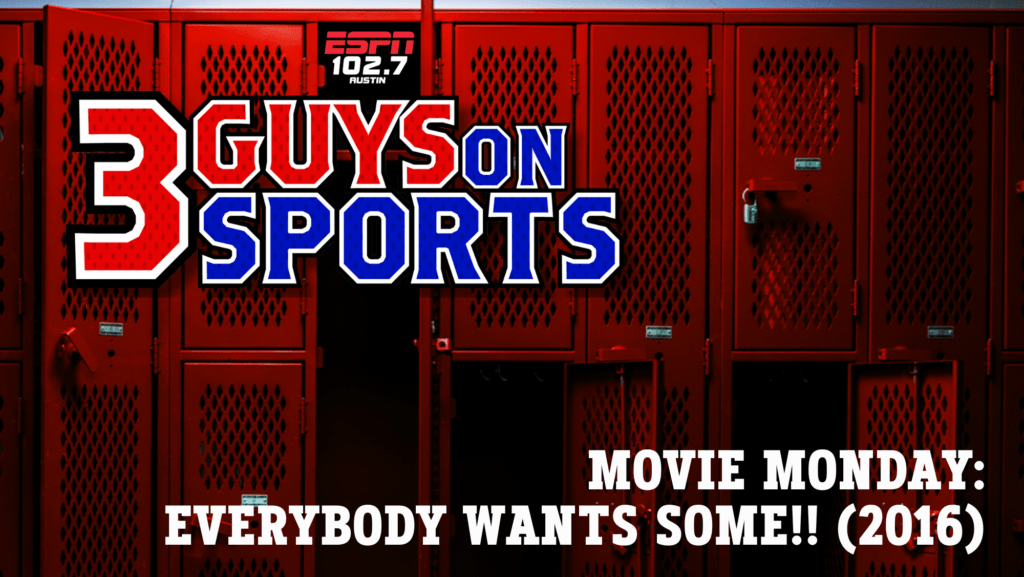 3 Guys on Sports Movie Monday: Everybody Wants Some!! (2016)