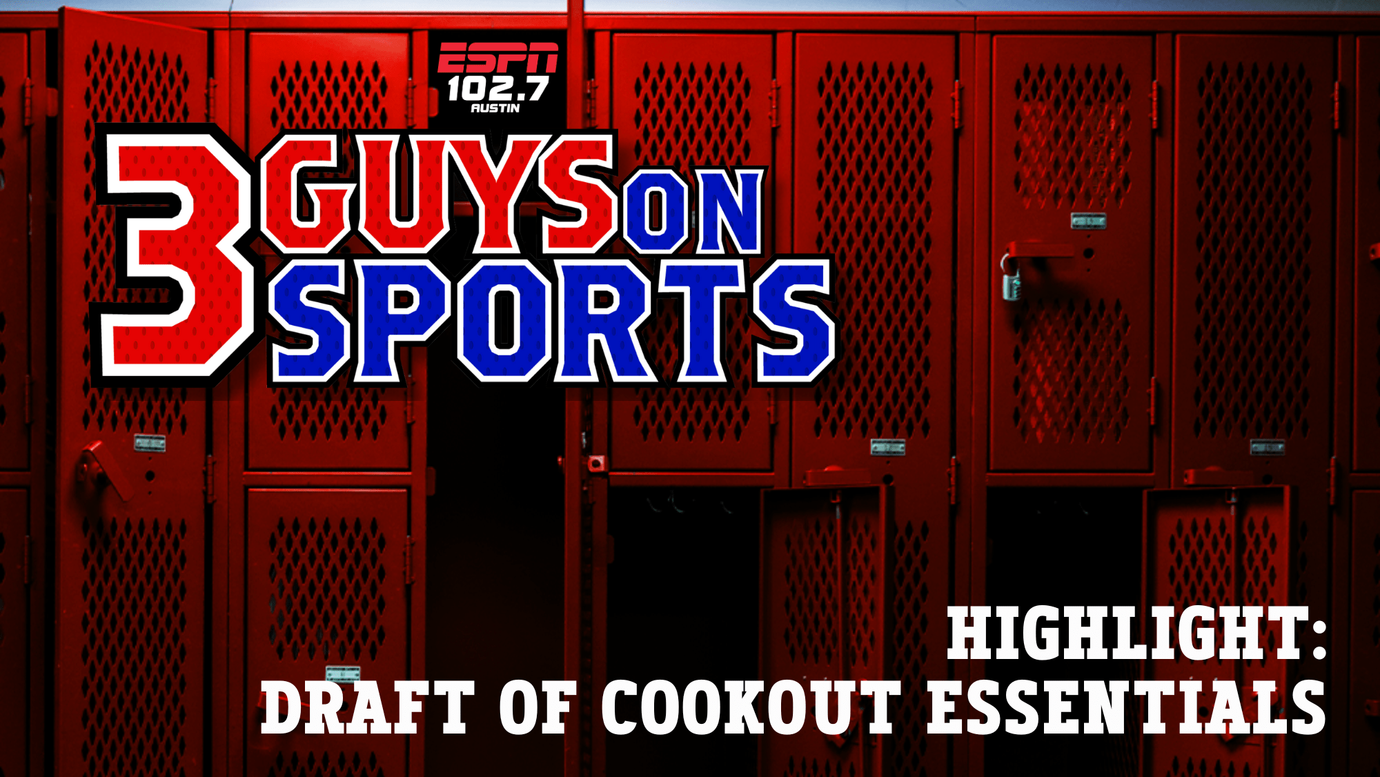 3 Guys on Sports Highlight: Draft of Cookout Essentials