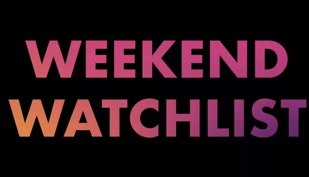 e_weekendwatchlist_02152419761