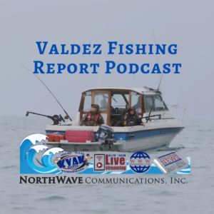 Valdez Fishing Report Podcast