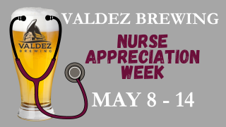 Valdez Brewing Nurse Appreciation Week