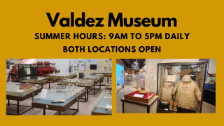 Valdez Museum's Summer Hours