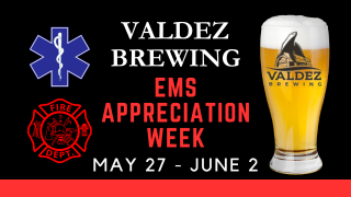 Valdez Brewing: EMS Appreciation Week, May 27- June 2