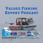 Valdez Fishing Report Podcast
