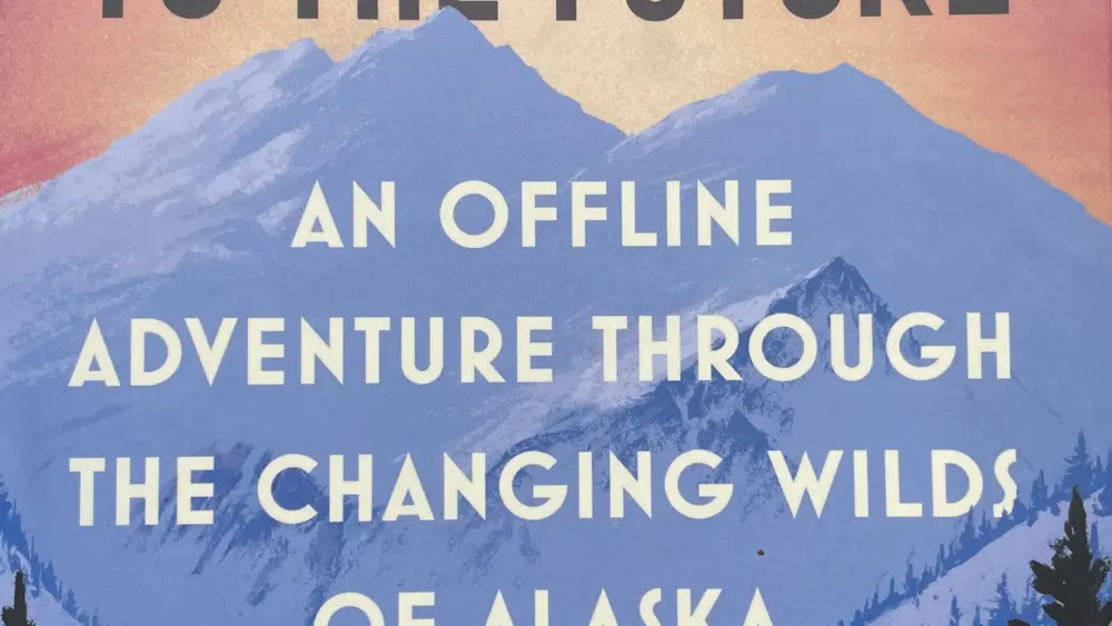 North to the Future: An Offline Adventure Through the Changing Wilds of Alaska, Grand Central Publishing, July 2025. 305 pages.