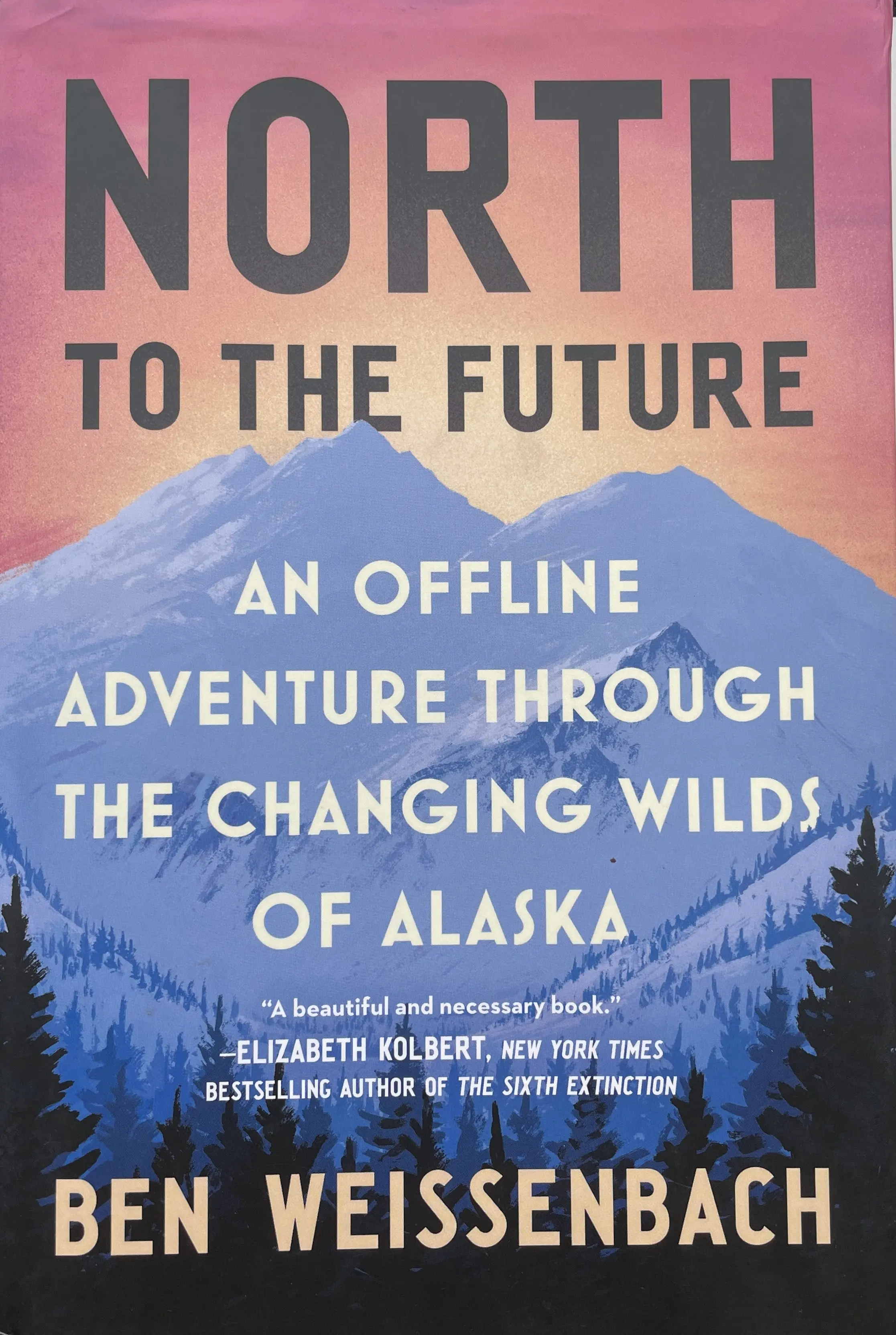 North to the Future: An Offline Adventure Through the Changing Wilds of Alaska, Grand Central Publishing, July 2025. 305 pages.