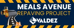 The City of Valdez is expecting to begin substantial repaving work on Meals Ave from intersection of Pioneer Ave, up Robe River Drive to 1st entrance of VHS, beginning in mid-May through October