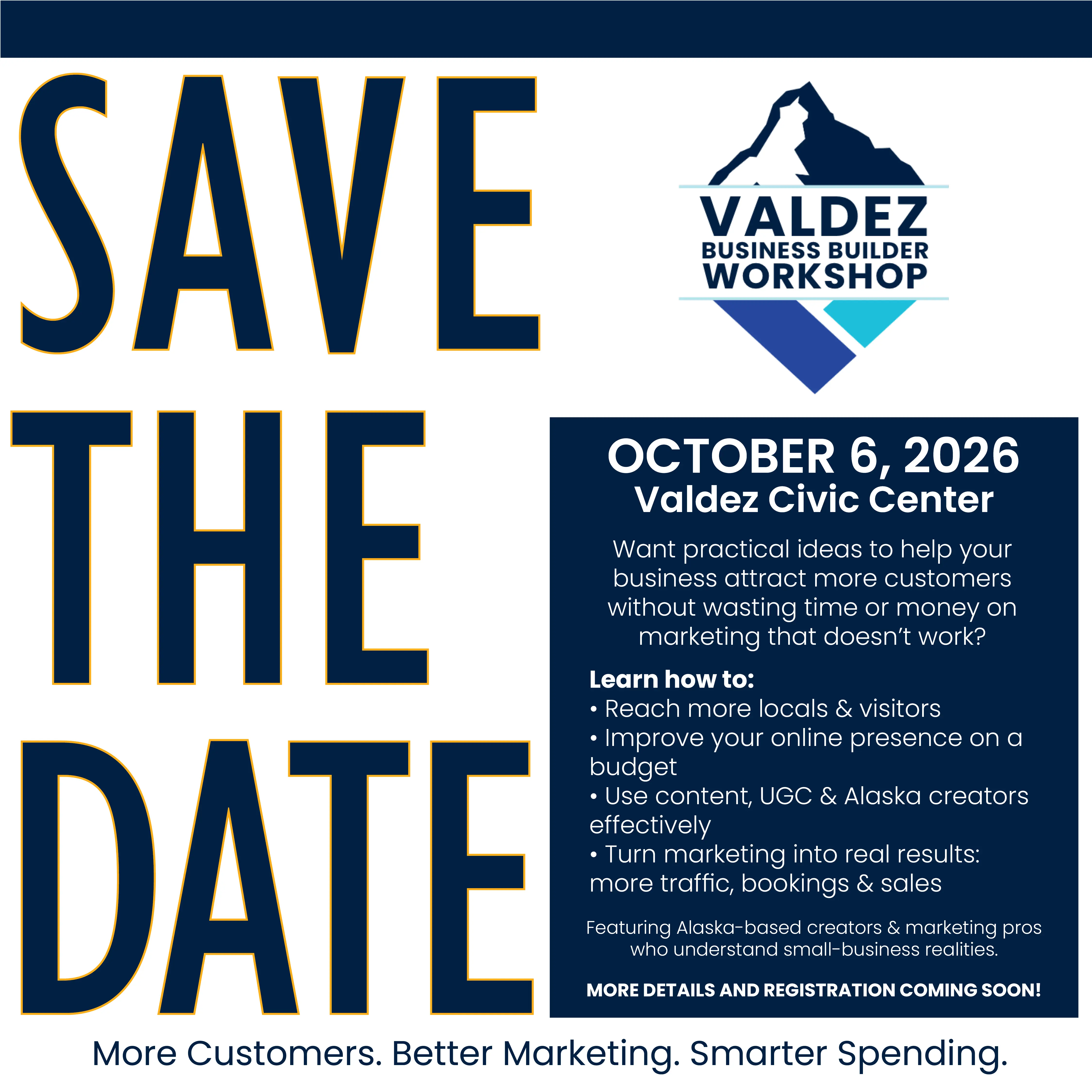 Valdez Business Builder Workshop flyer, OCTOBER 6TH AT VALDEZ CIVIC CENTER FROM 8:30AM-NOON FREE 1:1 COACHING NOON-2PM Hear from Alaska-based content creators & marketing professionals who understand small-business realities and how to reach both locals & visitors! More Customers | Better Marketing | Smarter Spending