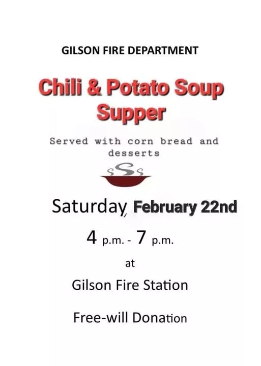 Text reads: Gilson Fire Department Chili & Potato Soup Supper, served with cornbread and dessert on Saturday, February 22nd from 4 to 7 pm at the Gilson Fire Station.