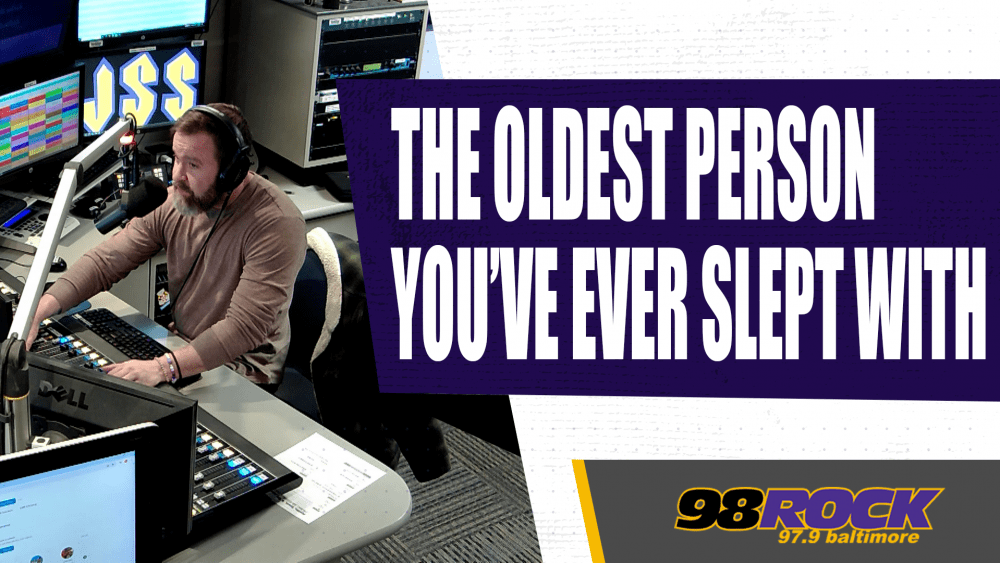 The Oldest Person You've Hooked Up With | 98 Rock Online